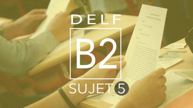 DELF B2 : Sujet 5 | France Podcasts