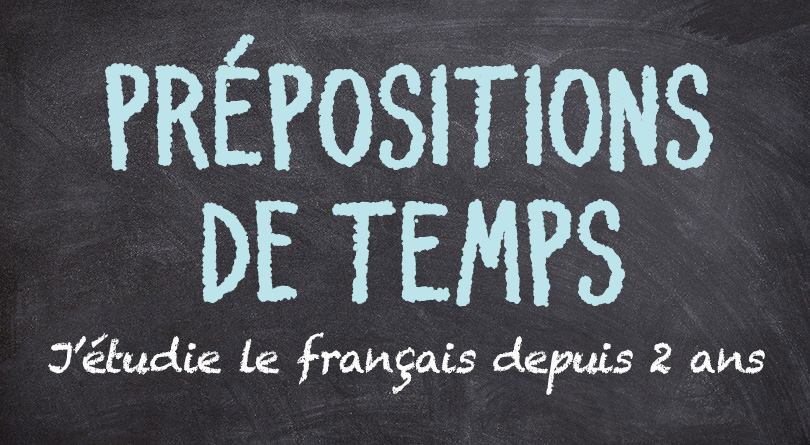Le Cahier de Français: PRÉPOSITIONS DE TEMPS
