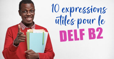 10 expressions utiles pour le DELF B2